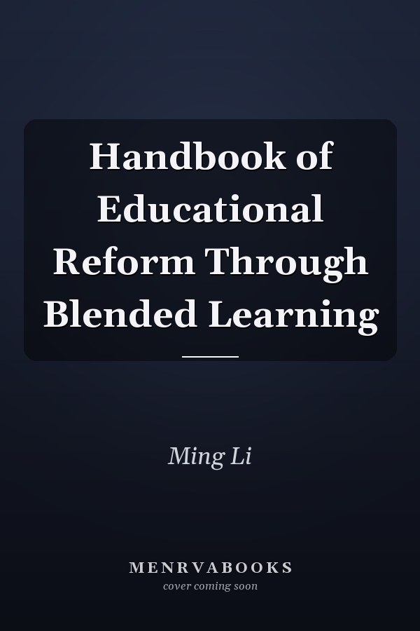 Handbook of Educational Reform Through Blended Learning