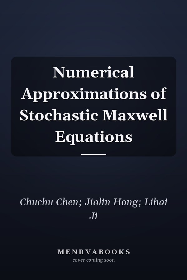 Numerical Approximations of Stochastic Maxwell Equations
