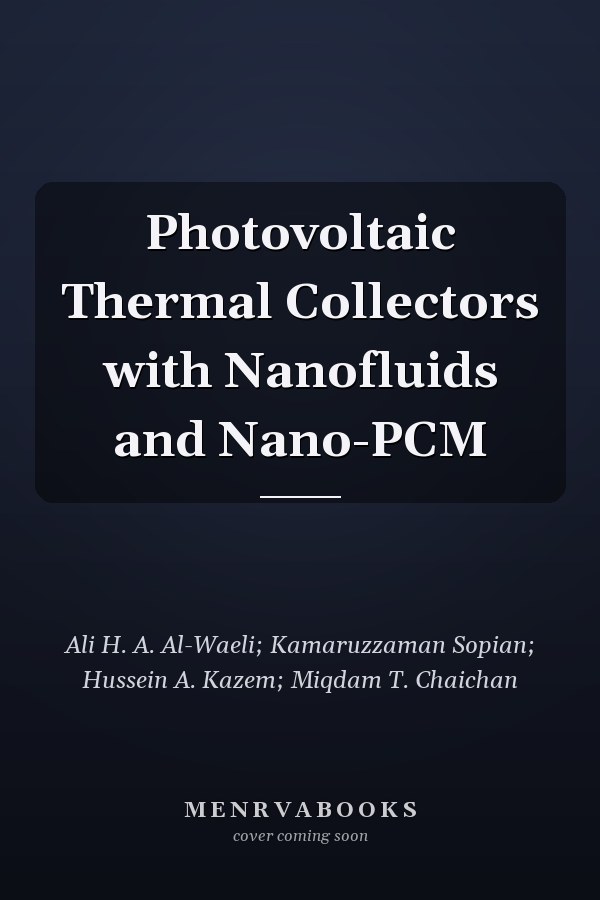 Photovoltaic Thermal Collectors with Nanofluids and Nano-PCM