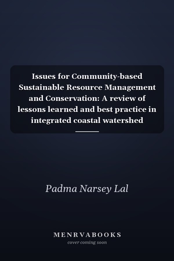 Issues for Community-based Sustainable Resource Management and Conservation: A review of lessons learned and best practice in integrated coastal watershed conservation and management initiatives in the Pacific Islands region