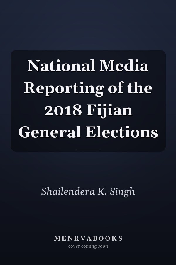 National Media Reporting of the 2018 Fijian General Elections