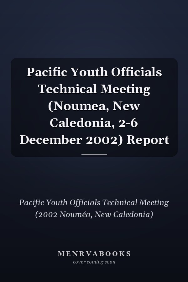 Pacific Youth Officials Technical Meeting (Noumea, New Caledonia, 2-6 December 2002) Report