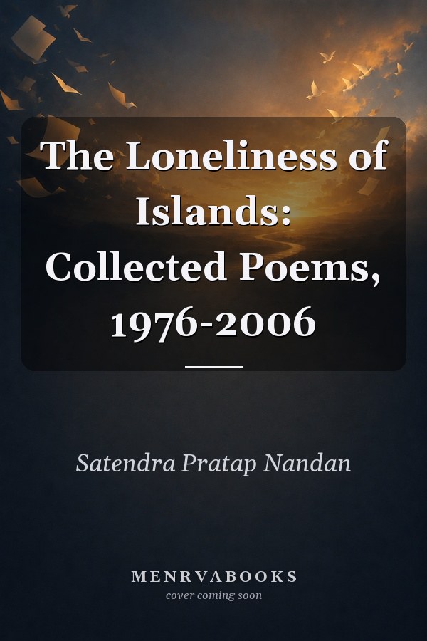 The Loneliness of Islands: Collected Poems, 1976-2006