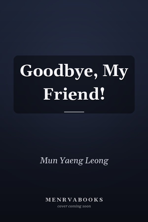Goodbye, My Friend!