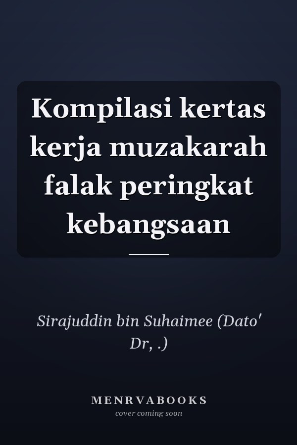 Kompilasi kertas kerja muzakarah falak peringkat kebangsaan