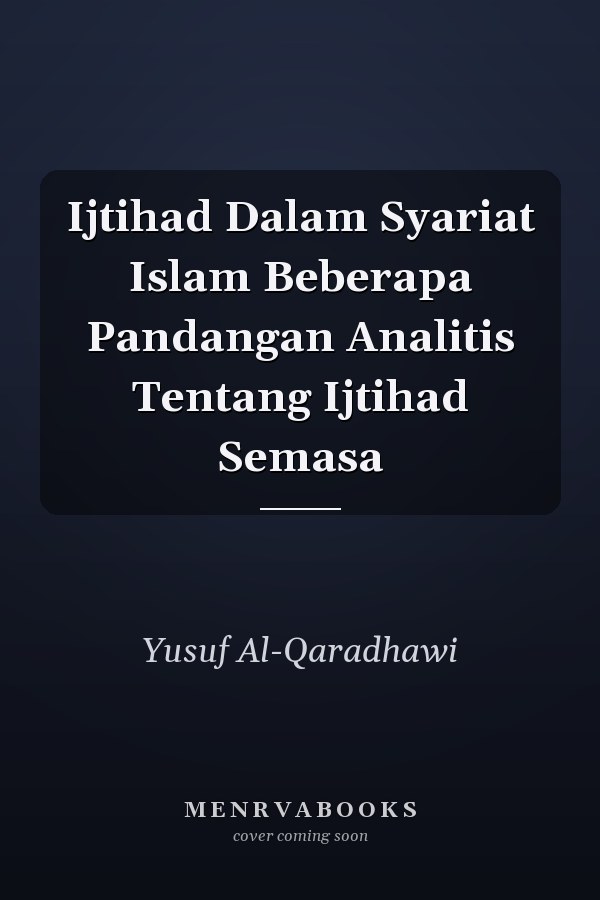 Ijtihad Dalam Syariat Islam Beberapa Pandangan Analitis Tentang Ijtihad Semasa
