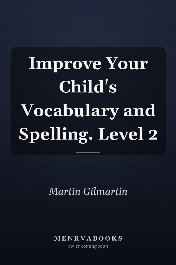 Improve Your Child's Vocabulary and Spelling. Level 2