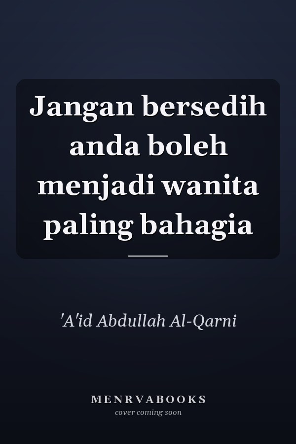Jangan bersedih anda boleh menjadi wanita paling bahagia