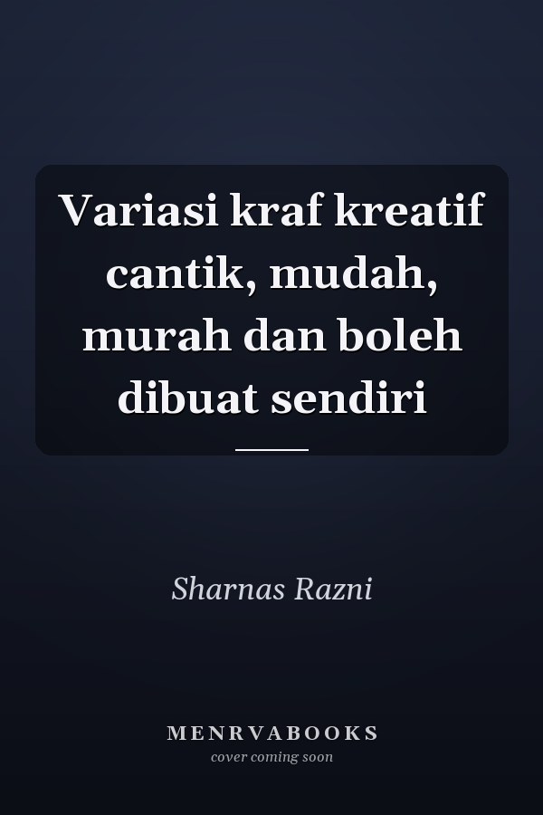 Variasi kraf kreatif cantik, mudah, murah dan boleh dibuat sendiri
