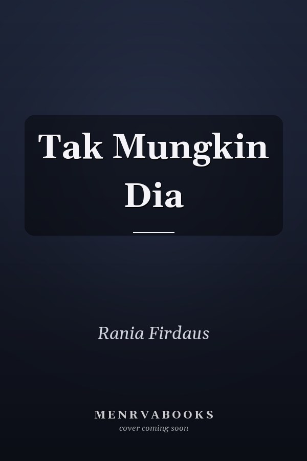 Tak Mungkin Dia