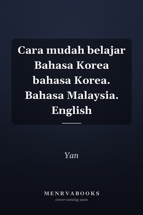 Cara mudah belajar Bahasa Korea bahasa Korea. Bahasa Malaysia. English