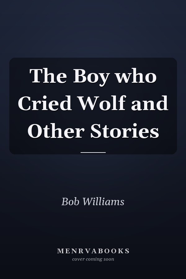 The Boy who Cried Wolf and Other Stories