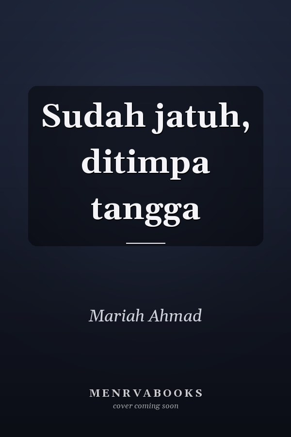 Sudah jatuh, ditimpa tangga