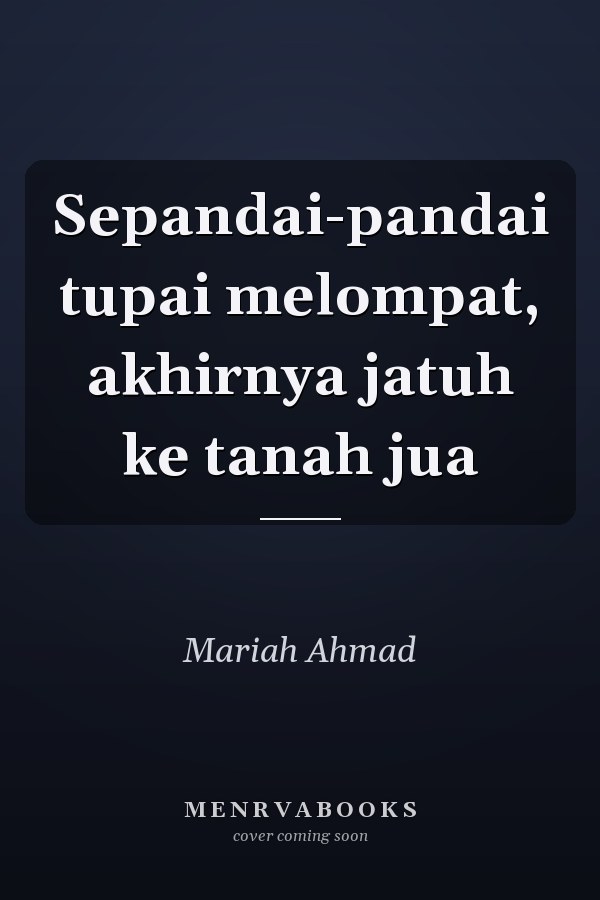 Sepandai-pandai tupai melompat, akhirnya jatuh ke tanah jua