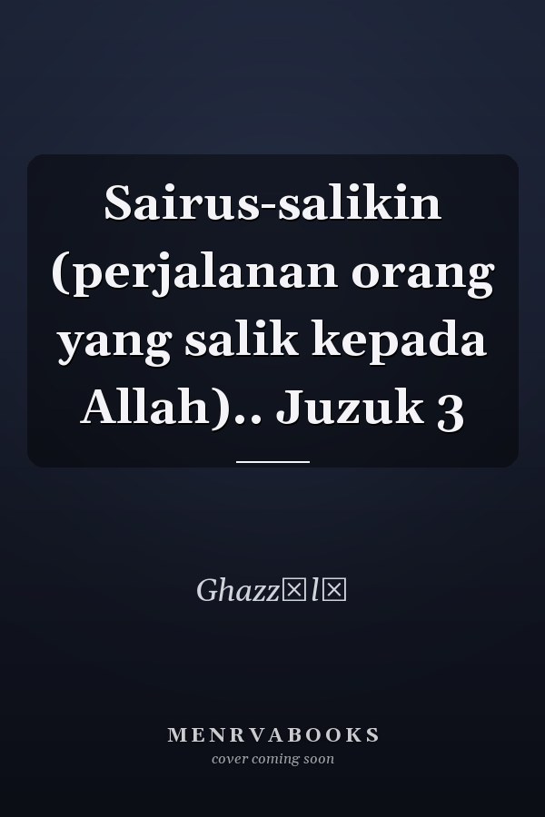 Sairus-salikin (perjalanan orang yang salik kepada Allah).. Juzuk 3