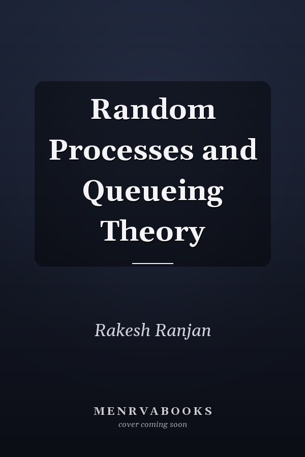 Random Processes and Queueing Theory