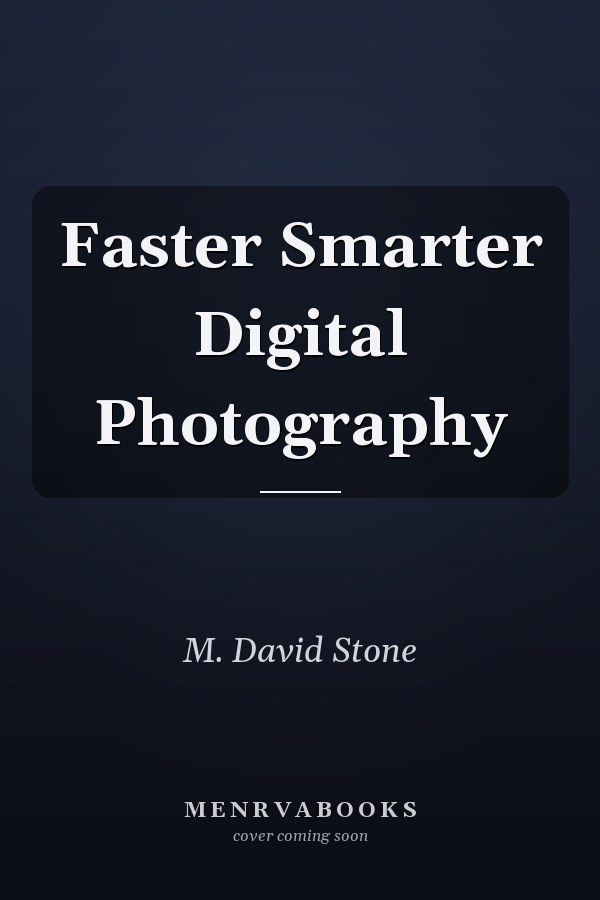 Faster Smarter Digital Photography