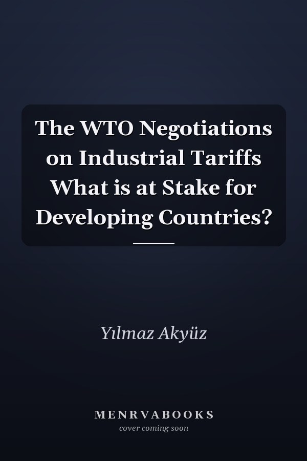 The WTO Negotiations on Industrial Tariffs What is at Stake for Developing Countries?
