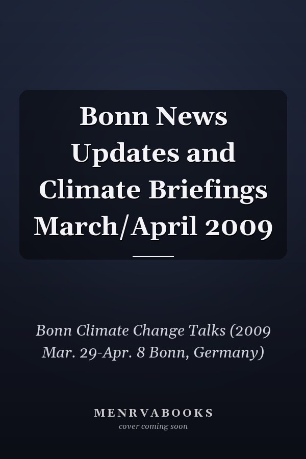 Bonn News Updates and Climate Briefings March/April 2009