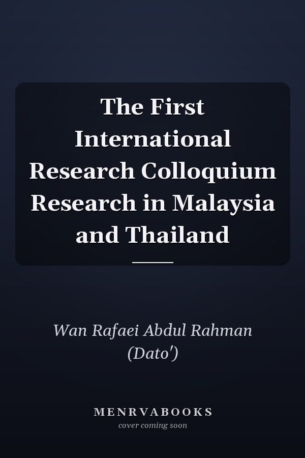 The First International Research Colloquium Research in Malaysia and Thailand