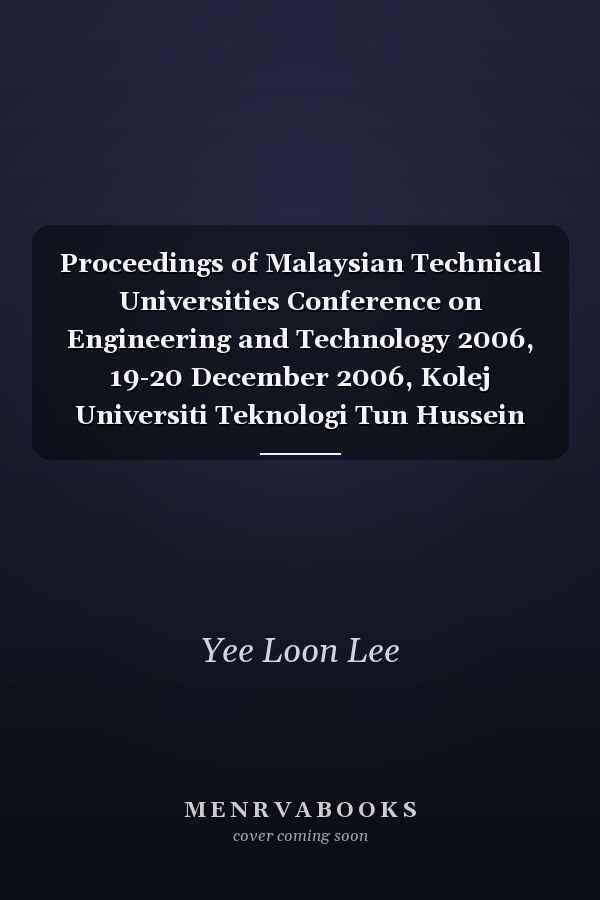 Proceedings of Malaysian Technical Universities Conference on Engineering and Technology 2006, 19-20 December 2006, Kolej Universiti Teknologi Tun Hussein Onn