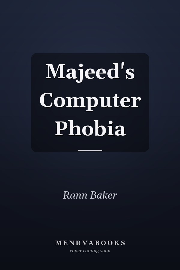 Majeed's Computer Phobia