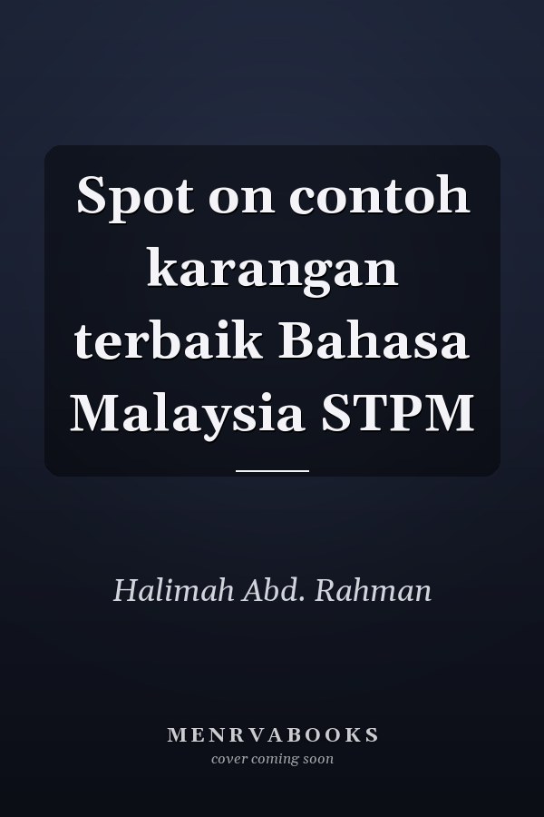 Spot on contoh karangan terbaik Bahasa Malaysia STPM