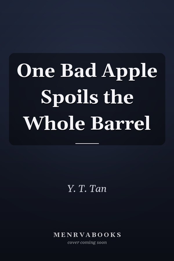 One Bad Apple Spoils the Whole Barrel