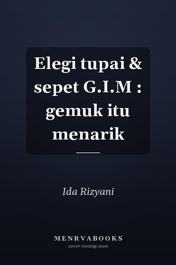 Elegi tupai & sepet G.I.M : gemuk itu menarik