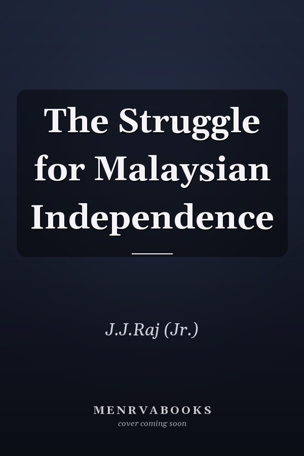 The Struggle for Malaysian Independence