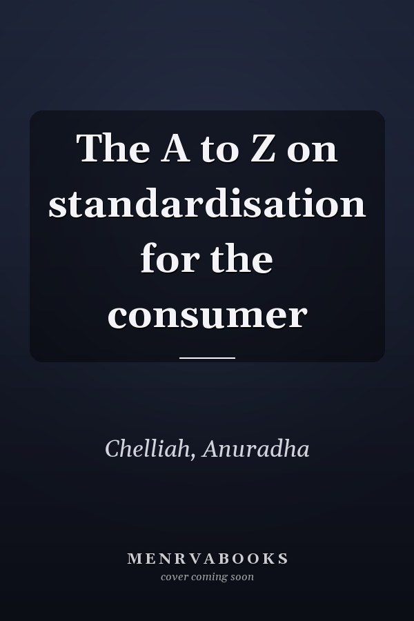The A to Z on standardisation for the consumer