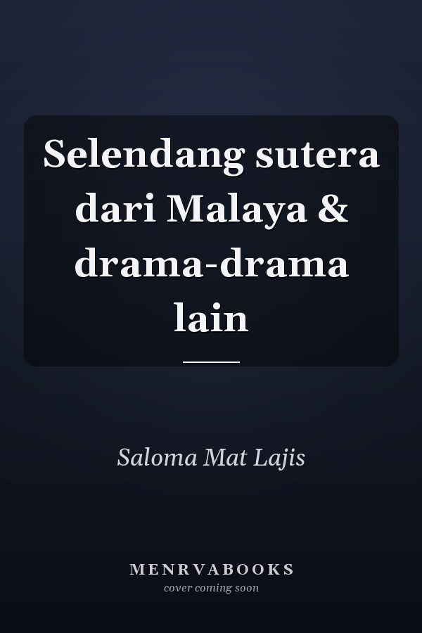 Selendang sutera dari Malaya & drama-drama lain