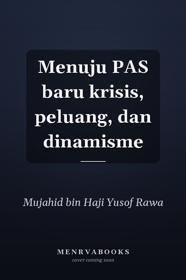 Menuju PAS baru krisis, peluang, dan dinamisme