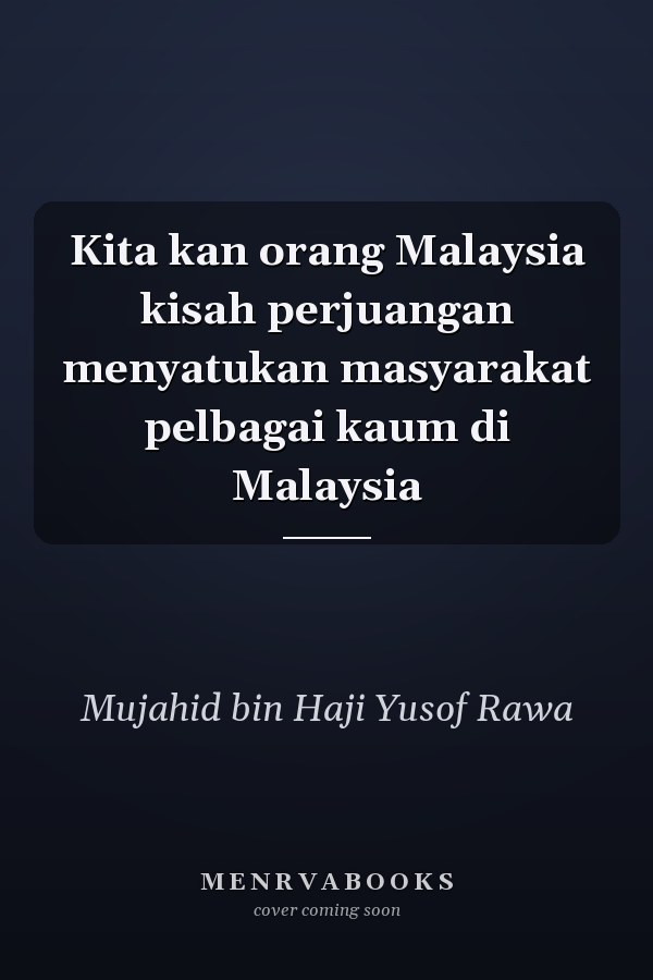 Kita kan orang Malaysia kisah perjuangan menyatukan masyarakat pelbagai kaum di Malaysia