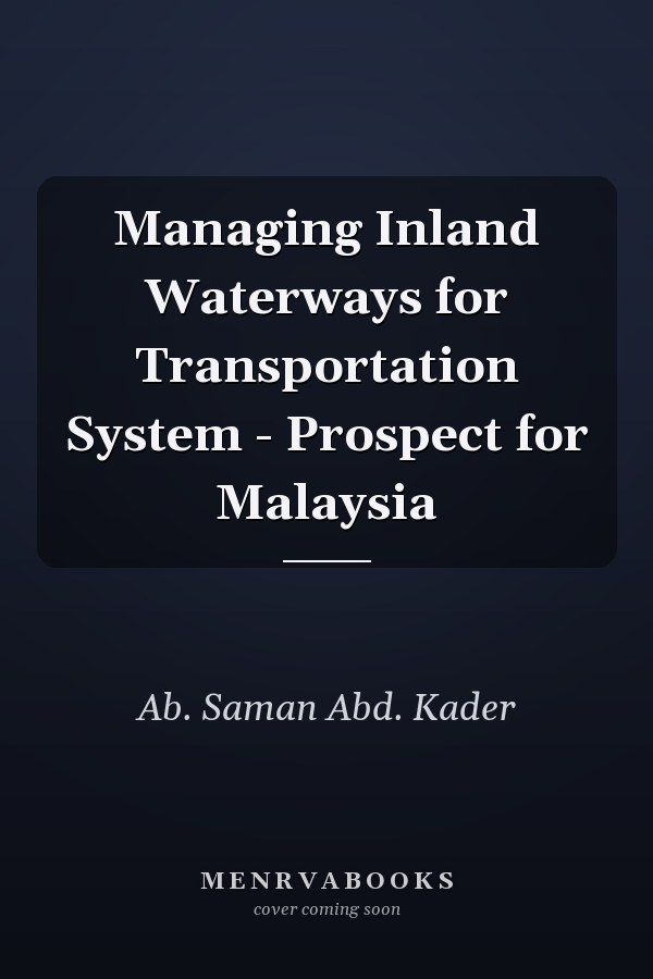 Managing Inland Waterways for Transportation System - Prospect for Malaysia