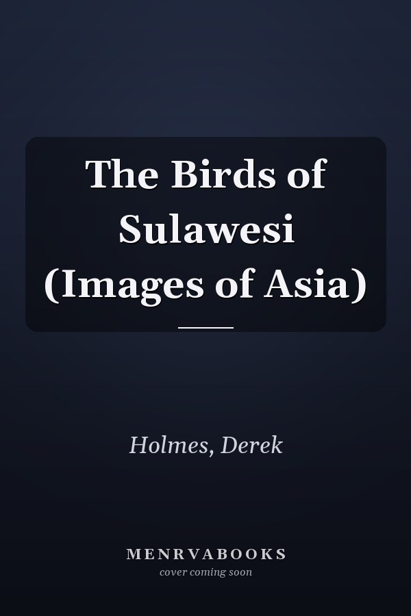 The Birds of Sulawesi (Images of Asia)