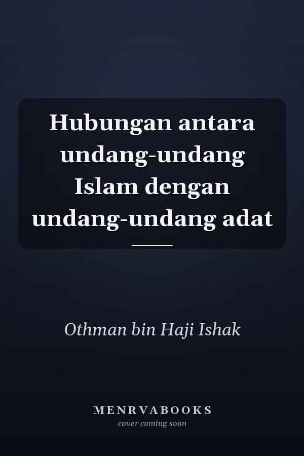 Hubungan antara undang-undang Islam dengan undang-undang adat