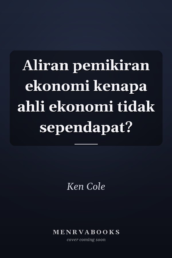 Aliran pemikiran ekonomi kenapa ahli ekonomi tidak sependapat?