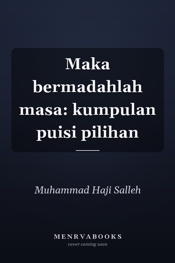 Maka bermadahlah masa: kumpulan puisi pilihan