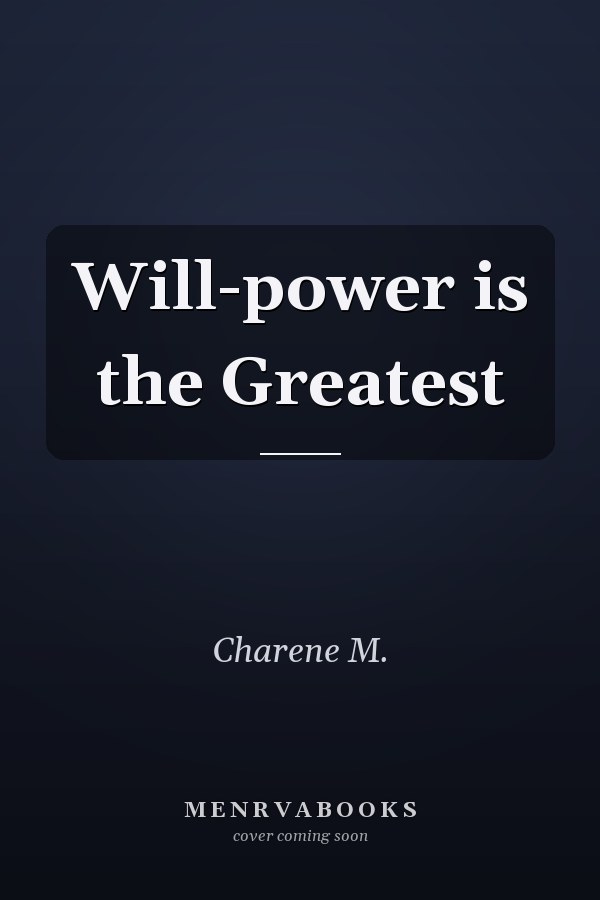 Will-power is the Greatest