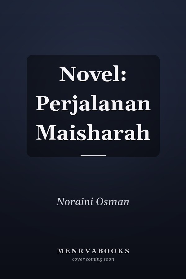 Novel: Perjalanan Maisharah