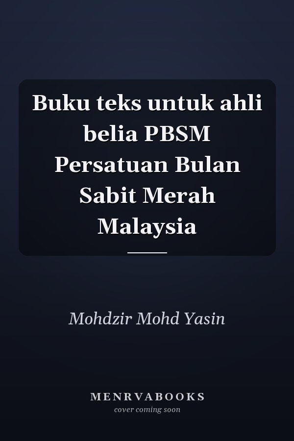 Buku teks untuk ahli belia PBSM Persatuan Bulan Sabit Merah Malaysia