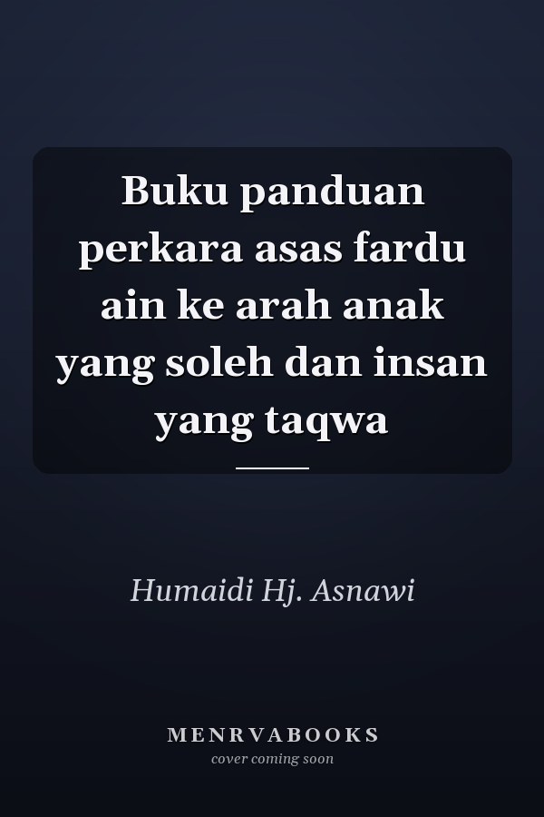 Buku panduan perkara asas fardu ain ke arah anak yang soleh dan insan yang taqwa