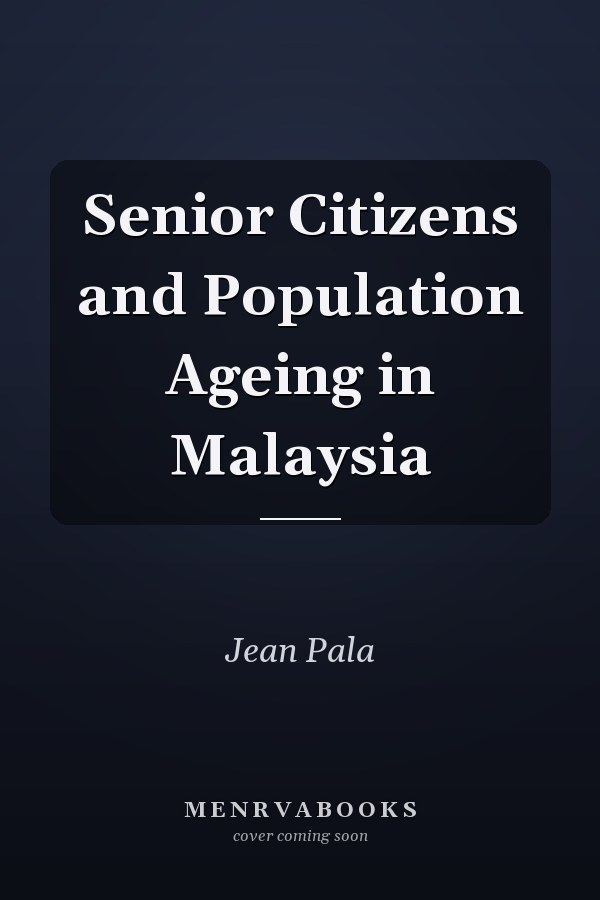 Senior Citizens and Population Ageing in Malaysia