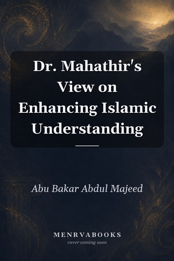 Dr. Mahathir's View on Enhancing Islamic Understanding