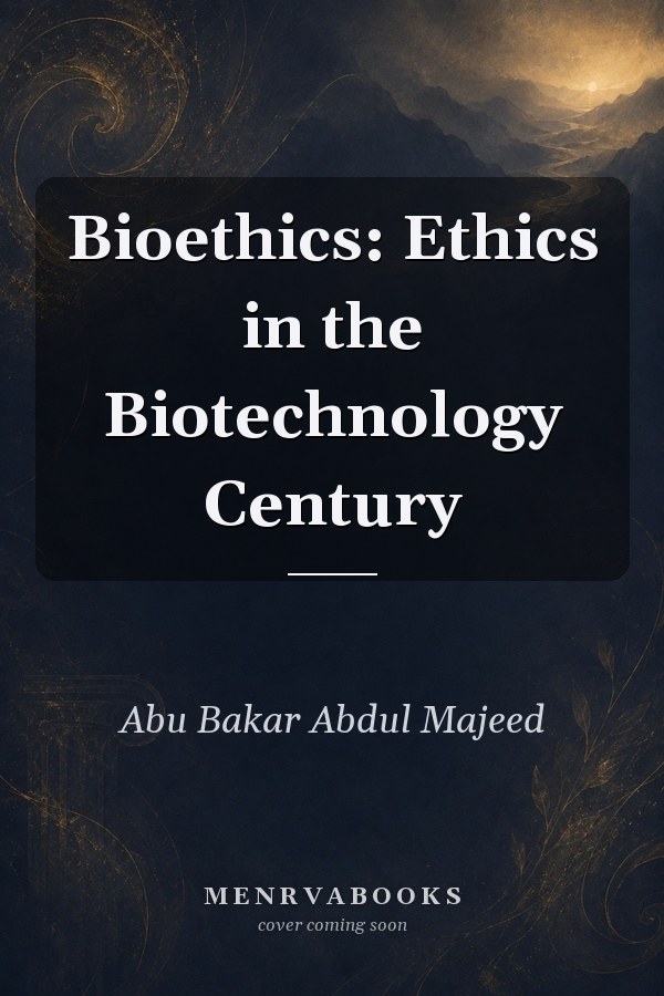 Bioethics: Ethics in the Biotechnology Century