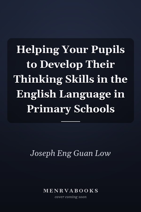 Helping Your Pupils to Develop Their Thinking Skills in the English Language in Primary Schools
