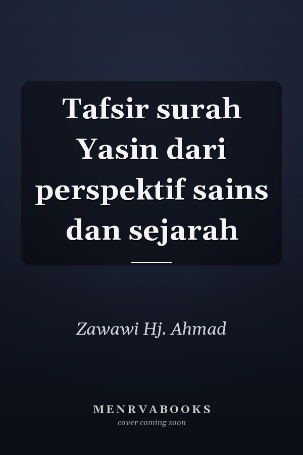 Tafsir surah Yasin dari perspektif sains dan sejarah