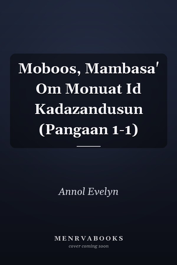 Moboos, Mambasa' Om Monuat Id Kadazandusun (Pangaan 1-1)