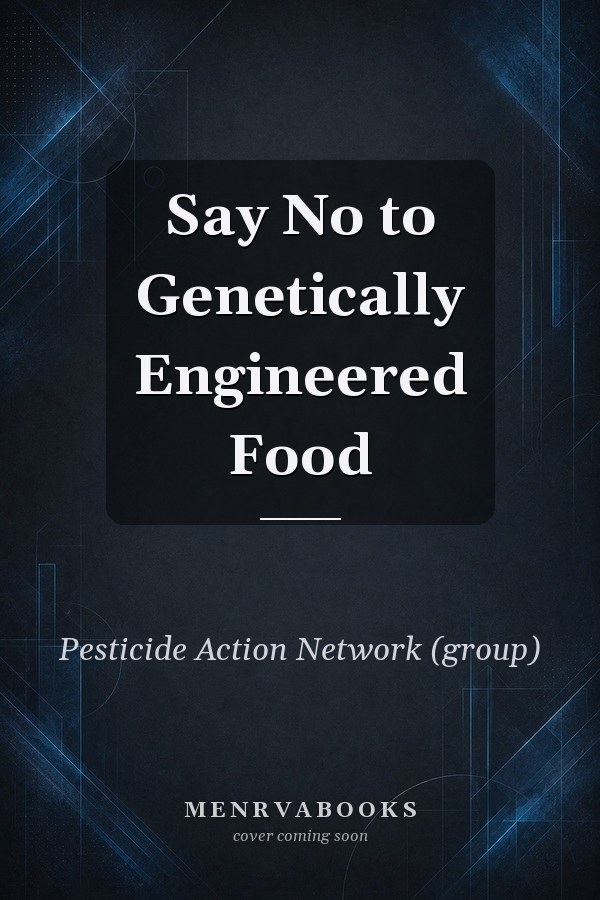 Say No to Genetically Engineered Food